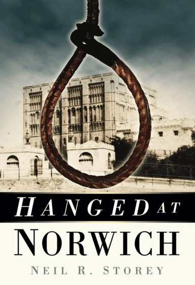Hanged at Norwich av Neil Storey