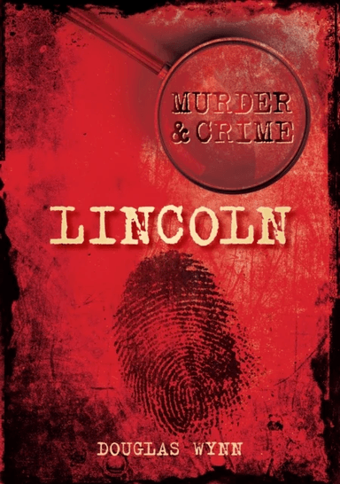 Murder and Crime Lincoln av Douglas Wynn