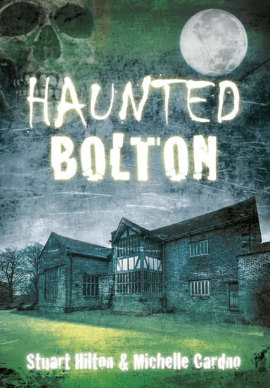 Haunted Bolton av Stuart Hilton, Michelle Cardno