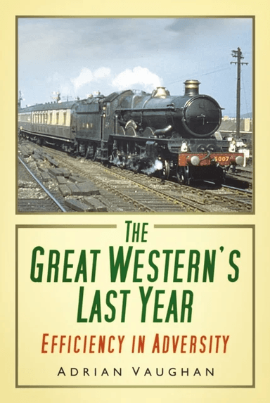 The Great Western's Last Year av Adrian Vaughan