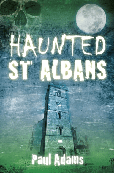 Haunted St Albans av Paul Adams