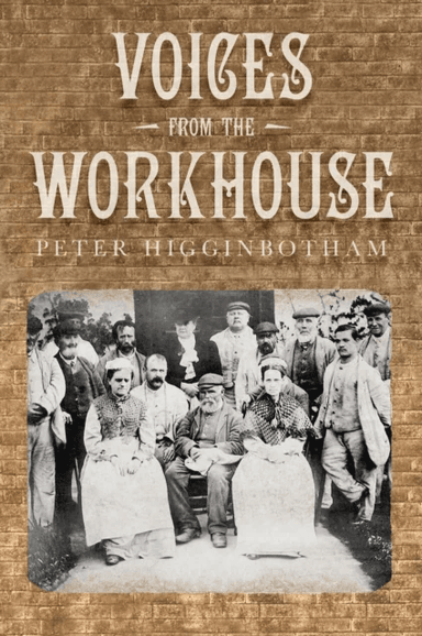 Voices from the Workhouse av Peter Higginbotham
