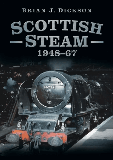 Scottish Steam 1948-67 av Brian J. Dickson