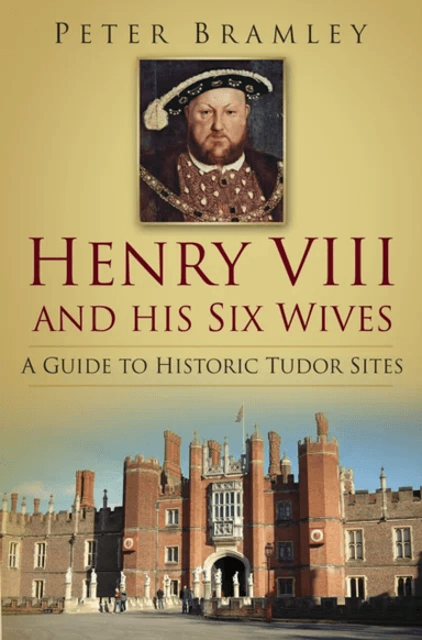 Henry VIII and his Six Wives av Peter Bramley