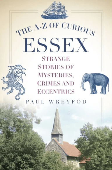 The A-Z of Curious Essex av Paul Wreyford