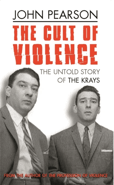 The Cult Of Violence av John Pearson