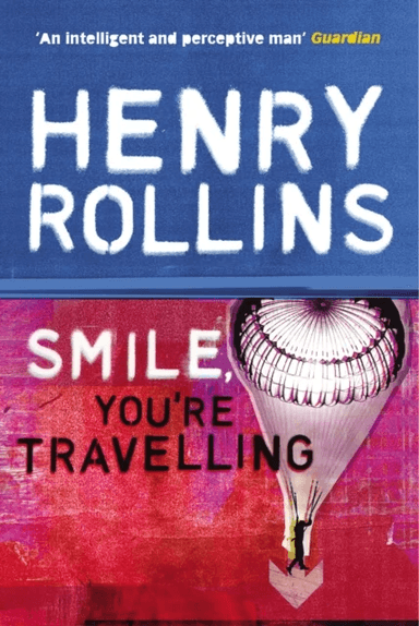 Smile, You're Travelling av Henry Rollins