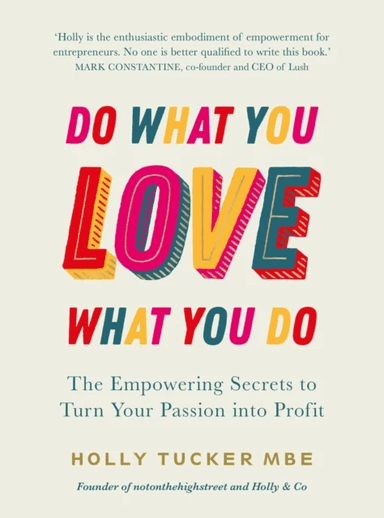 Do What You Love, Love What You Do av Holly Tucker