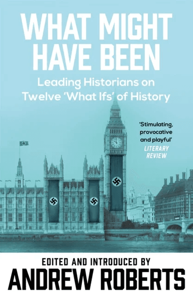 What Might Have Been? av Introduced and Edited by Andrew Roberts