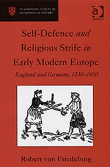 Self-Defence and Religious Strife in Early Modern Europe av Robert von Friedeburg