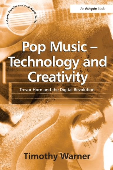 Pop Music - Technology and Creativity av Timothy Warner