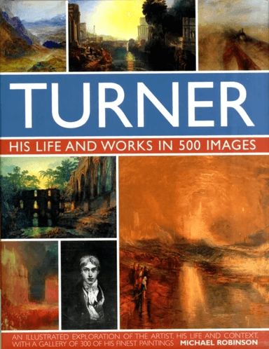 Turner: His Life &amp; Works In 500 Images av Michael Robinson