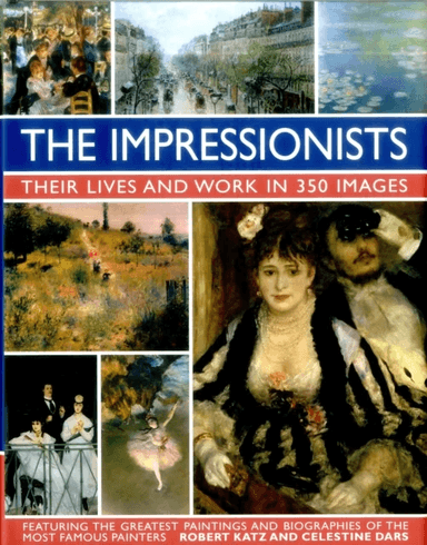 Impressionists: Their Lives and Work in 350 Images av Robert &amp; Dars Celestine Katz