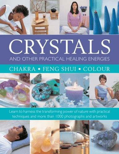 Crystals and other Practical Healing Energies: Chakra, Feng Shui, Colour av Susan Lilly