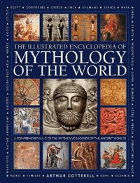 Mythology of the World, Illustrated Encyclopedia of av Arthur Cotterell