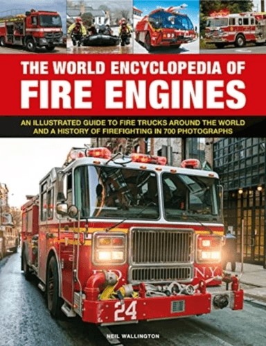 Fire Engines, The World Encyclopedia of av Neil Wallington