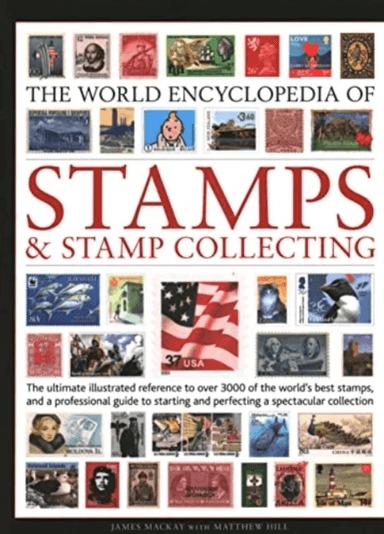 Stamps and Stamp Collecting, World Encyclopedia of av James Mackay, Matthew Hill
