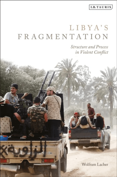 Libya's Fragmentation av Wolfram (German Institute for International and Security Affairs Germany) Lacher