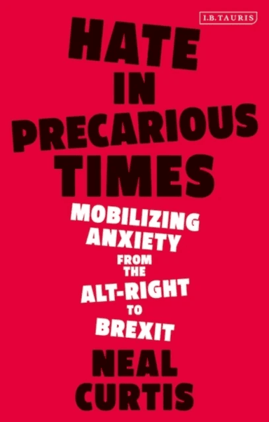 Hate in Precarious Times av Dr Neal (University of Auckland New Zealand) Curtis