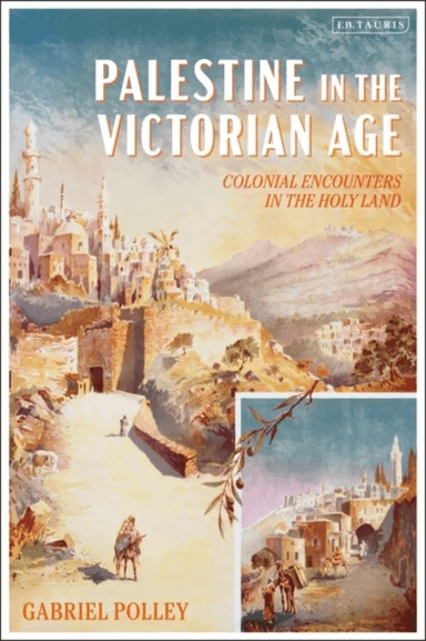 Palestine in the Victorian Age av Gabriel Polley