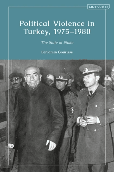 Political Violence in Turkey, 1975-1980 av Benjamin (Sciences Po Toulouse France) Gourisse