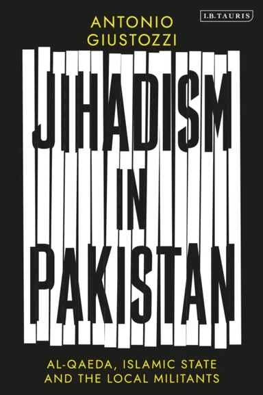 Jihadism in Pakistan av Antonio (King's College London UK) Giustozzi
