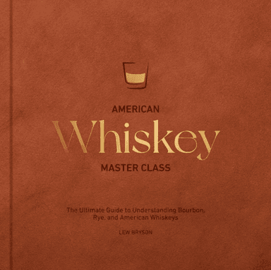 American Whiskey Master Class av Lew Bryson