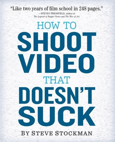 How to Shoot Video That Doesn't Suck av Steve Stockman