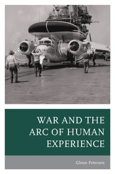 War and the Arc of Human Experience av Glenn Petersen