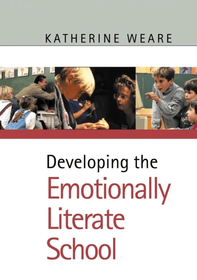 Developing the Emotionally Literate School av Katherine Weare