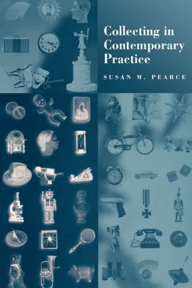 Collecting in Contemporary Practice av Susan Pearce
