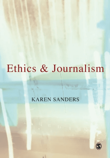 Ethics and Journalism av Karen Sanders