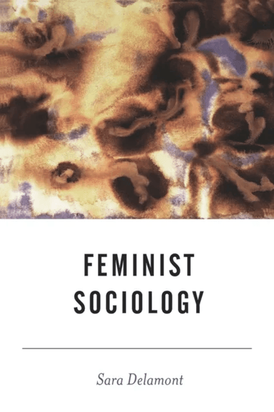 Feminist Sociology av Sara Delamont