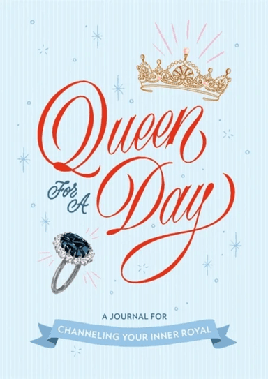 Queen for a Day: A Journal for Channeling Your Inner Royal av Rebecca Stoeker
