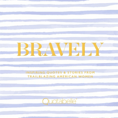Bravely av Alicia Williamson, Pauline Weger, Quotabelle