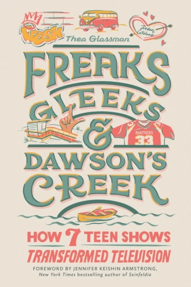 Freaks, Gleeks, and Dawson's Creek av Thea Glassman