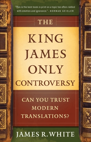 The King James Only Controversy ¿ Can You Trust Modern Translations? av James R. White, Mike MP Baird