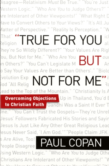 True for You, But Not for Me ¿ Overcoming Objections to Christian Faith av Paul Copan