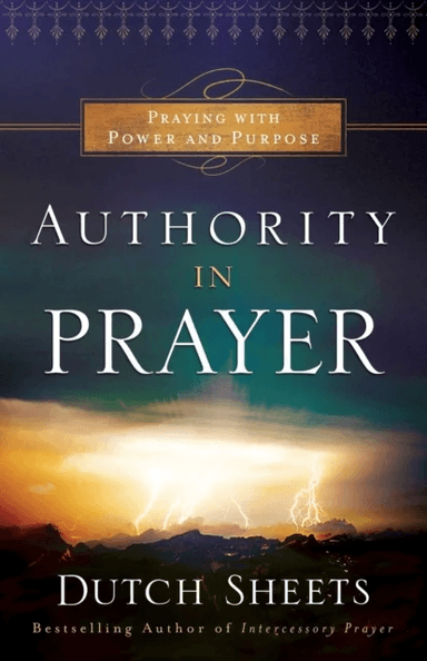 Authority in Prayer - Praying With Power and Purpose av Dutch Sheets