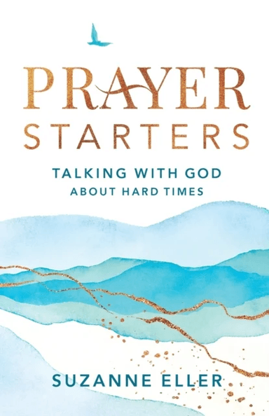 Prayer Starters - Talking with God about Hard Times av Suzanne Eller