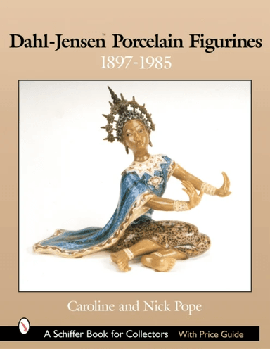 Dahl-Jensen¿ Porcelain Figurines av Caroline and Nick Pope