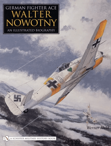 German Fighter Ace Walter Nowotny: av Werner Held
