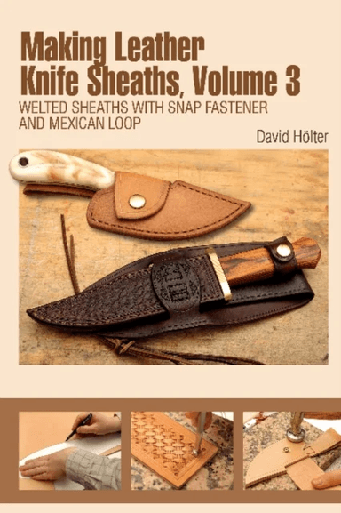 Making Leather Knife Sheaths, Volume 3 av David Holter