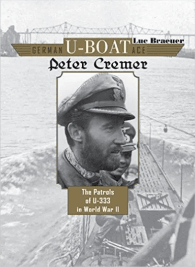 German U-Boat Ace Peter Cremer av Luc Braeuer