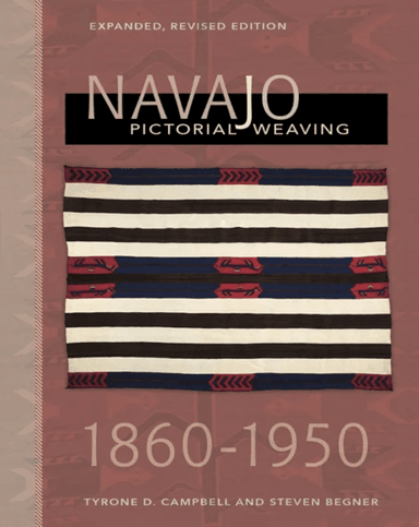 Navajo Pictorial Weaving, 1860¿1950 av Tyrone D. Campbell, Steven Begner