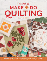 The Art of Make-Do Quilting av Mary W. Kerr