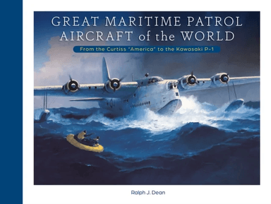 Great Maritime Patrol Aircraft of the World av Ralph J. Dean