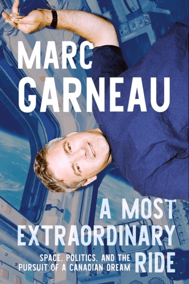 A Most Extraordinary Ride av Marc Garneau
