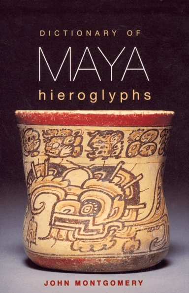 Dictionary of Maya Hieroglyphs av John Montgomery