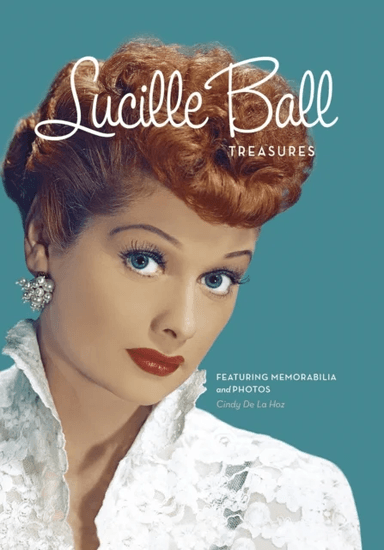 Lucille Ball Treasures av Cindy De La Hoz